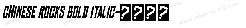 Chinese Rocks Bold Italic字体转换
